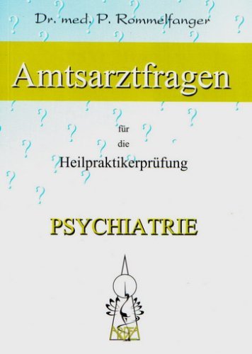 Psychiatrie (Amtsarztfragen für die Heilpraktikerprüfung) Medicine