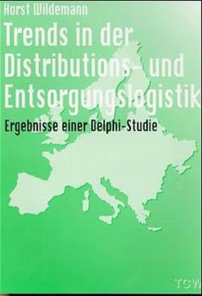 Trends in der Distributions- und Entsorgungslogistik: Ergebnisse einer Delphi-Studie Law