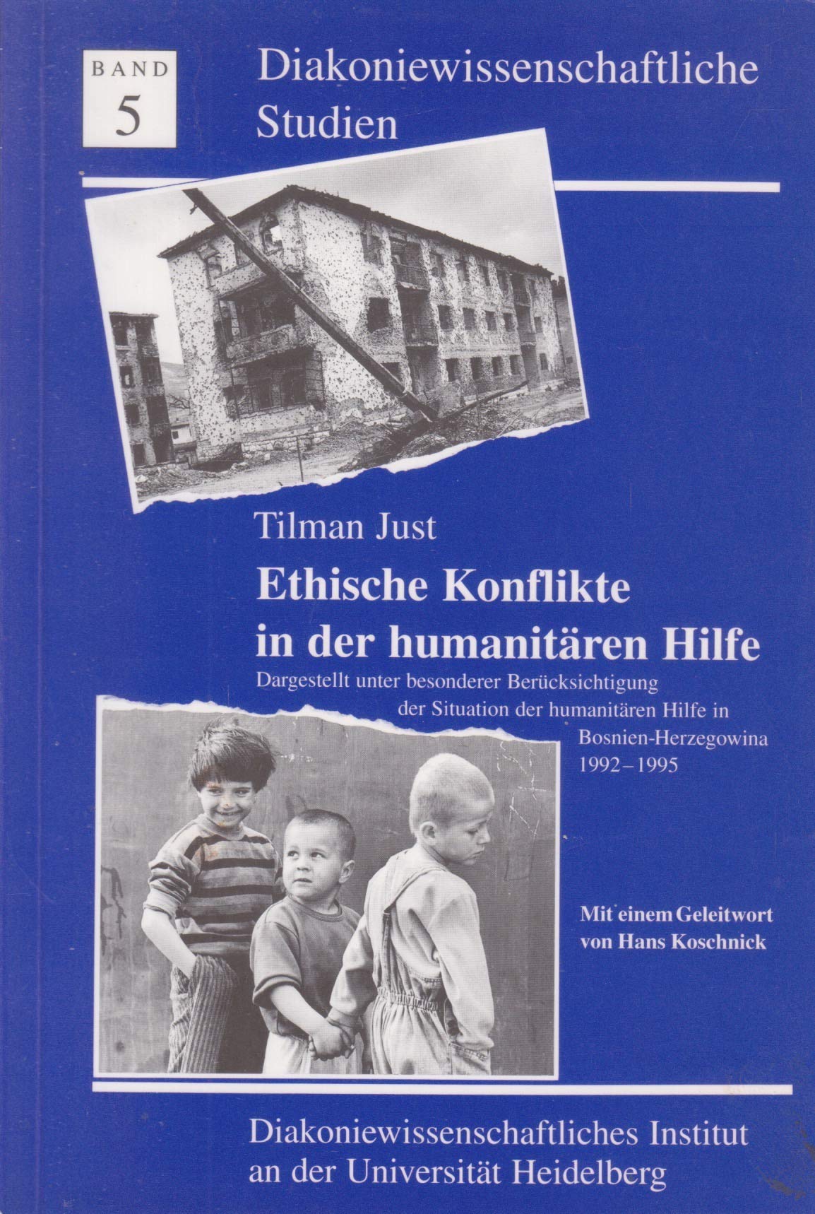 Ethische Konflikte in der humanitären Hilfe, dargestellt unter besonderer Berücksichtigung der Situation der humanitären Hilfe in Bosnien-Herzegowina 1992-1995, mit einem Geleitwort von Hans Koschnick Politics & History