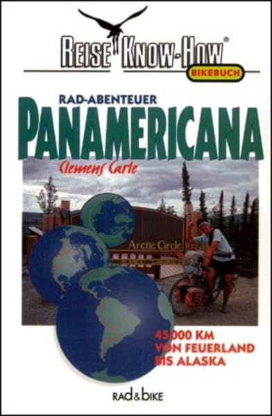 Rad-Abenteuer Panamericana. 45 000 km von Feuerland nach Alaska: 45000 km von Feuerland bis Alaska (Reise Know-How: Rad & Bike) Leisure, Home & Garden