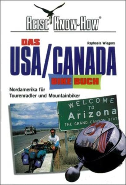 Das USA/Canada Bikebuch. Nordamerika für Tourenradler und Mountainbiker. (Reise Know-How: Rad & Bike) Leisure, Home & Garden