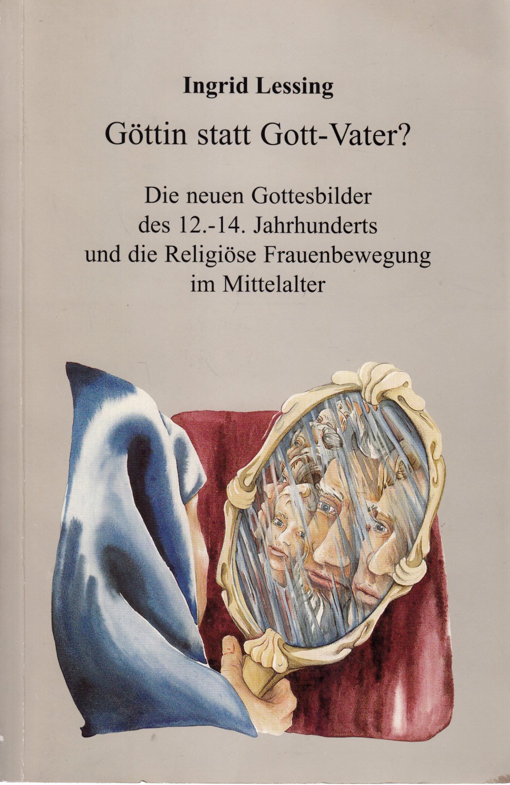 Göttin statt Gott-Vater? Die neuen Gottesbilder des 12. - 14. Jahrhunderts und die religiöse Frauenbewegung im Mittelalter Politics & History