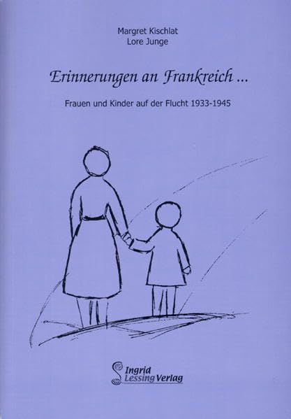 Erinnerungen an Frankreich. Frauen und Kinder auf der Flucht 1933-1945 Personalities