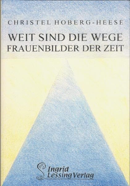 Weit sind die Wege. Frauenbilder der Zeit. Contemporary literature