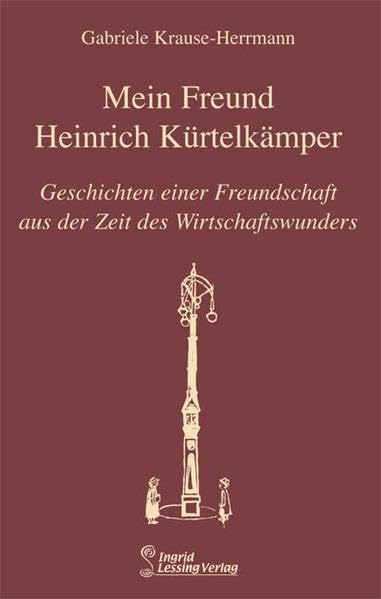 Mein Freund Kürtelkämper: Geschichten einer Freundschaft aus der Zeit des Wirtschaftswunders Contemporary literature