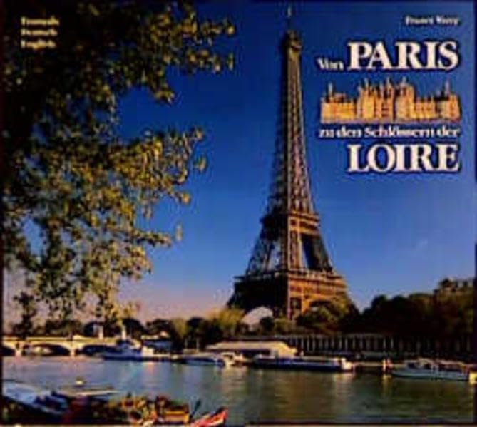 Von Paris zu den Schlössern der Loire: Franz. /Dt. /Engl. Travel