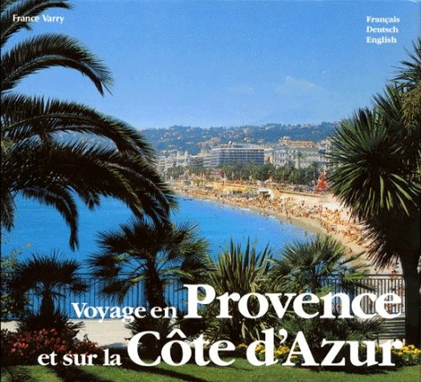 Voyage En Provence Et Sur La Cote D'Azur. Edition Trilingue Francais-Allemand-Anglais, 2eme Edition Books