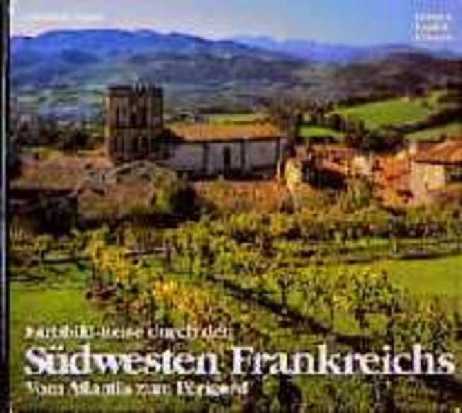 Farbbild- Reise durch den Südwesten Frankreichs. Vom Atlantik zum Perigord book