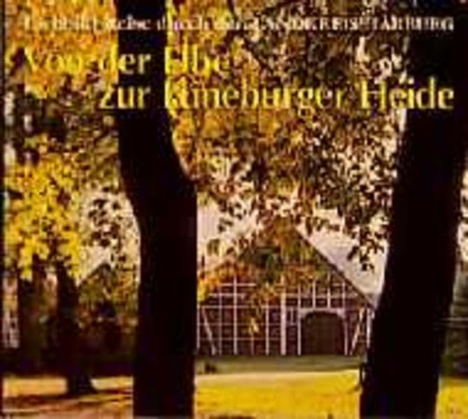 Farbbild-Reise druch den Landkreis Harburg: Von der Elbe zur Lüneburger Heide: Farbbild-Reise durch den Landkreis Harburg Travel