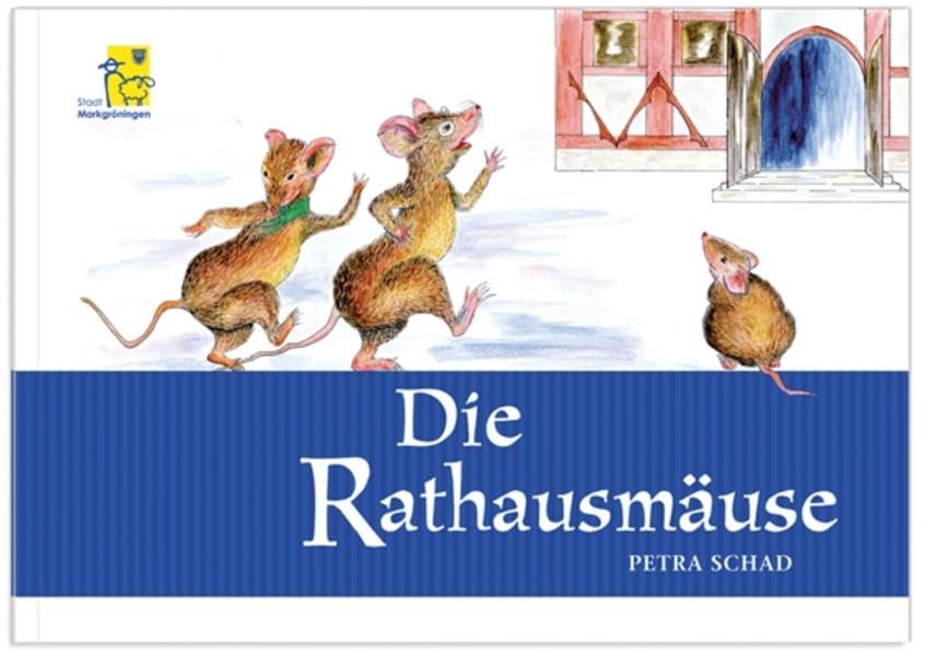 Die Rathausmäuse: erzählt und illustriert von Petra Schad Non-fiction