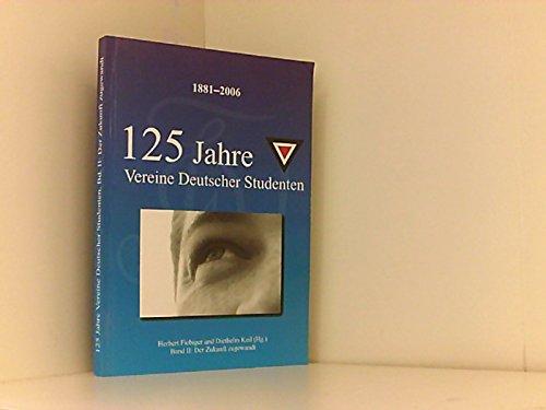 1881-2006 125 Jahre Vereine Deutscher Studenten: Band 2: Der Zukunft zugewandt Books