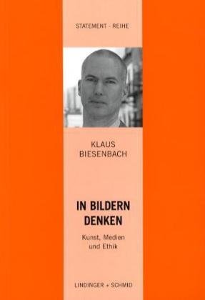 Klaus Biesenbach: In Bildern denken – Kunst, Medien und Ethik: Ist die Kunst den Medien noch gewachsen? Film, Art & Culture