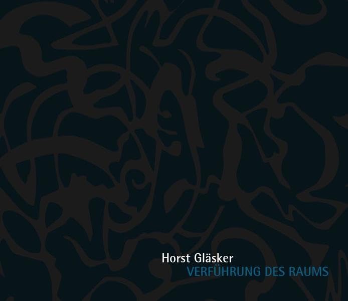 Horst Gläsker: Verführung des Raums Film, Art & Culture