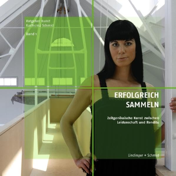Erfolgreich Sammeln: Zeitgenössische Kunst zwischen Leidenschaft und Rendite (Ratgeber Kunst) Film, Art & Culture