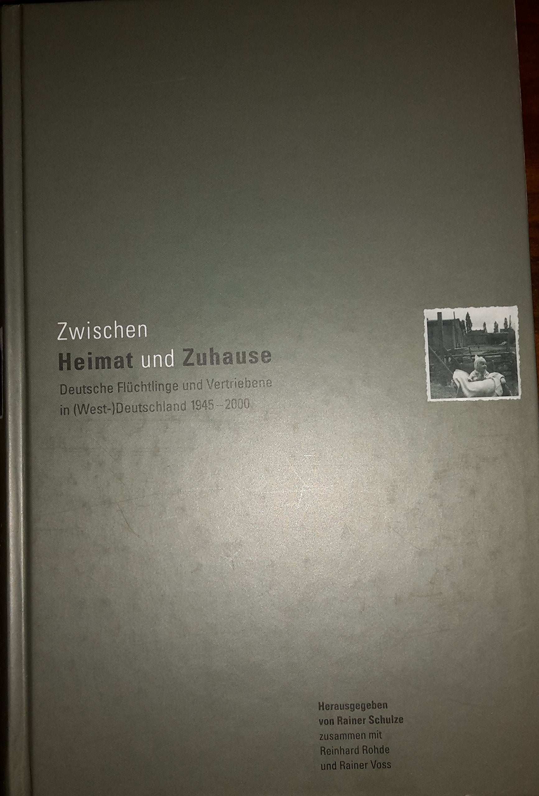 Zwischen Heimat und Zuhause: Deutsche Flüchtlinge und Vertriebene in (West-)Deutschland 1945-2000 German history