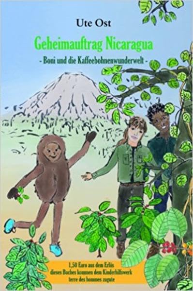 Geheimauftrag Nicaragua: -Boni und die Kaffeebohnenwunderwelt- Lifestyle