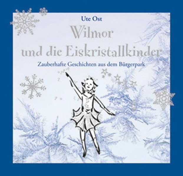 Wilmor und die Eiskristallkinder: Zauberhafte Geschichten aus dem Bürgerpark Children's books