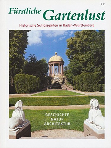 Fürstliche Gartenlust: Historische Schlossgärten in Baden-Württemberg Leisure, Home & Garden