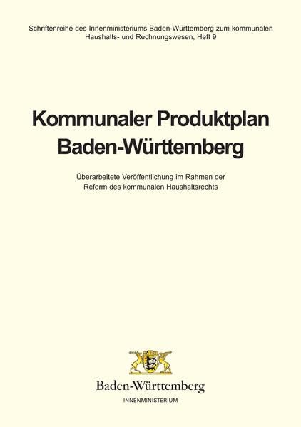 Kommunaler Produktplan Baden-Württemberg: Überarbeitete Veröffentlichung im Rahmen der Reform des kommunalen Haushaltsrechts (Schriftenreihe des ... Produktplan, Haushalts- und Rechnungswesens) General education