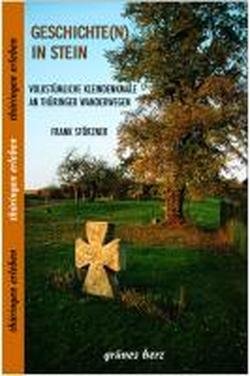 Geschichte(n) in Stein: Volkstümliche Kleindenkmale an Thüringer Wanderwegen Geology & Geography