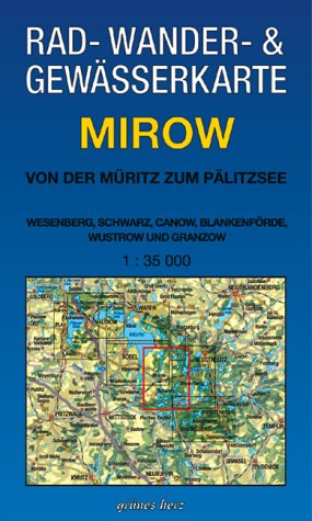 Rad-, Wander- und Gewässerkarte Mirow - von der Müritz zum Pälitzsee: Mit Ortsplan Mirow. Mit Wesenberg, Schwarz, Canow, Blankenförde, Wustrow, Granzow. Maßstab 1:35.000. Maps & Plans