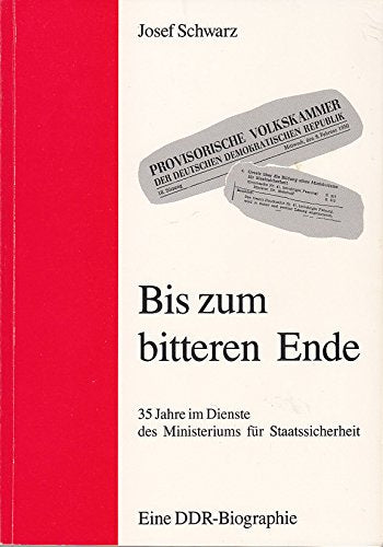 Bis zum bitteren Ende: 35 Jahre im Dienste des Ministeriums für Staatssicherheit Books