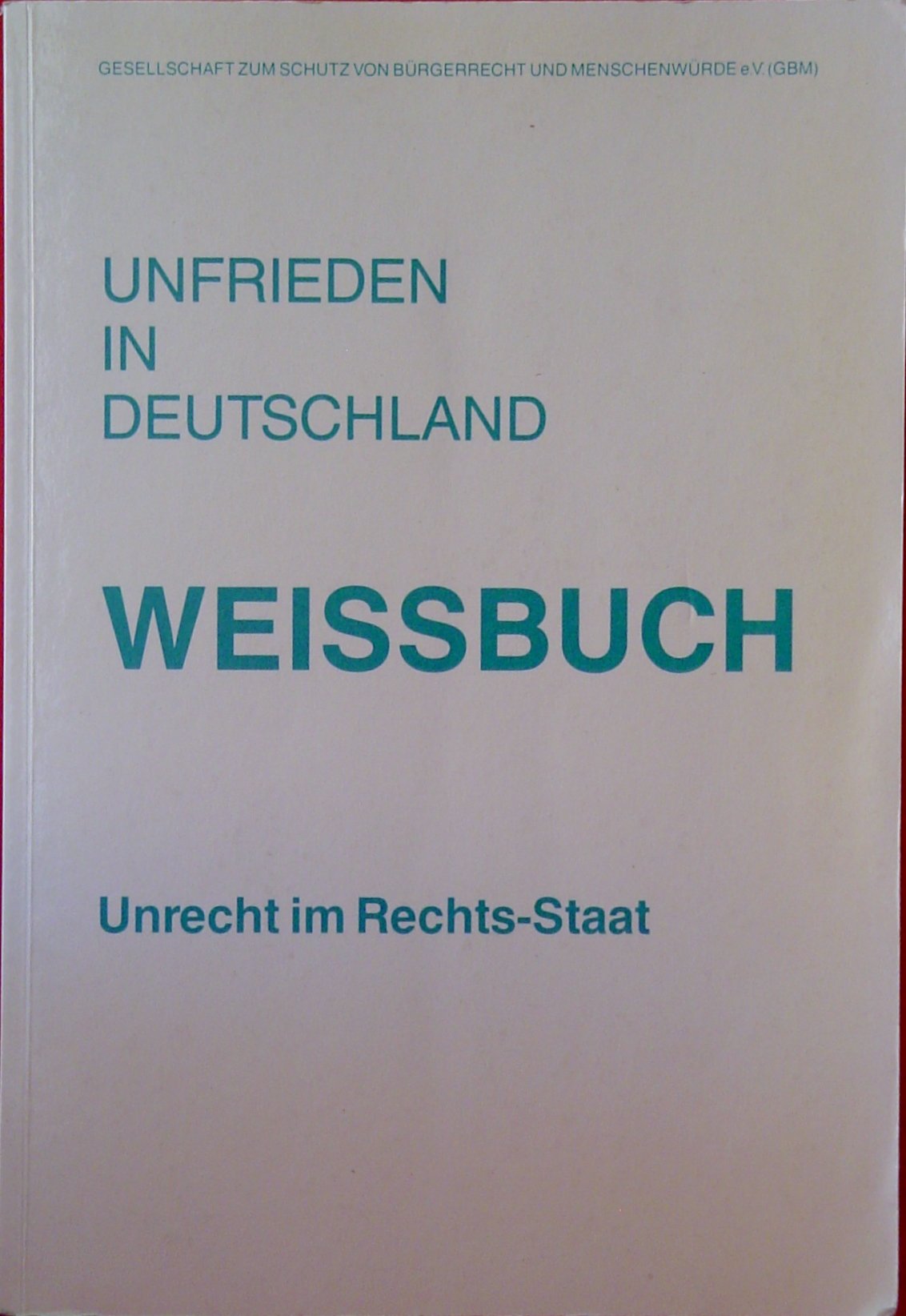 Unfrieden in Deutschland - Weissbuch Band 5 - Unrecht im Rechts-Staat Law