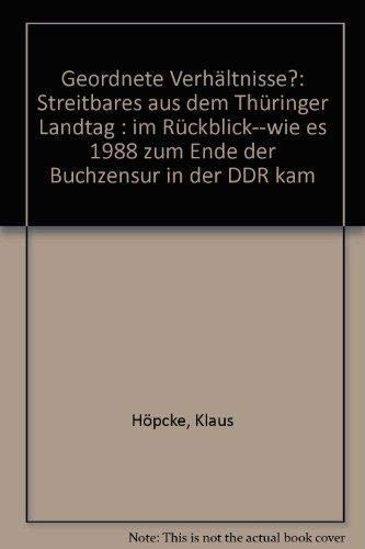 Geordnete Verhältnisse?: Streitbares aus dem Thüringer Landtag - Im Rückblick: Wie es 1988 zum Ende der Buchzensur in der DDR kam Politics & History