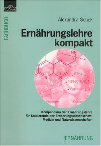 Ernährungslehre kompakt: Kompendium der Ernährungslehre für Studierende der Ernährungswissenschaft, Medizin und Naturwissenschaften Health, Nutrition & Fitness Books