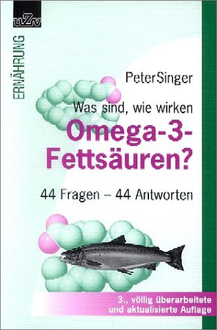 Was sind, wie wirken Omega-3-Fettsäuren?: 44 Fragen - 44 Antworten Medicine