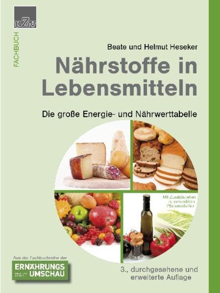 Nährstoffe in Lebensmitteln: Die große Energie- und Nähwerttabelle Natural Sciences