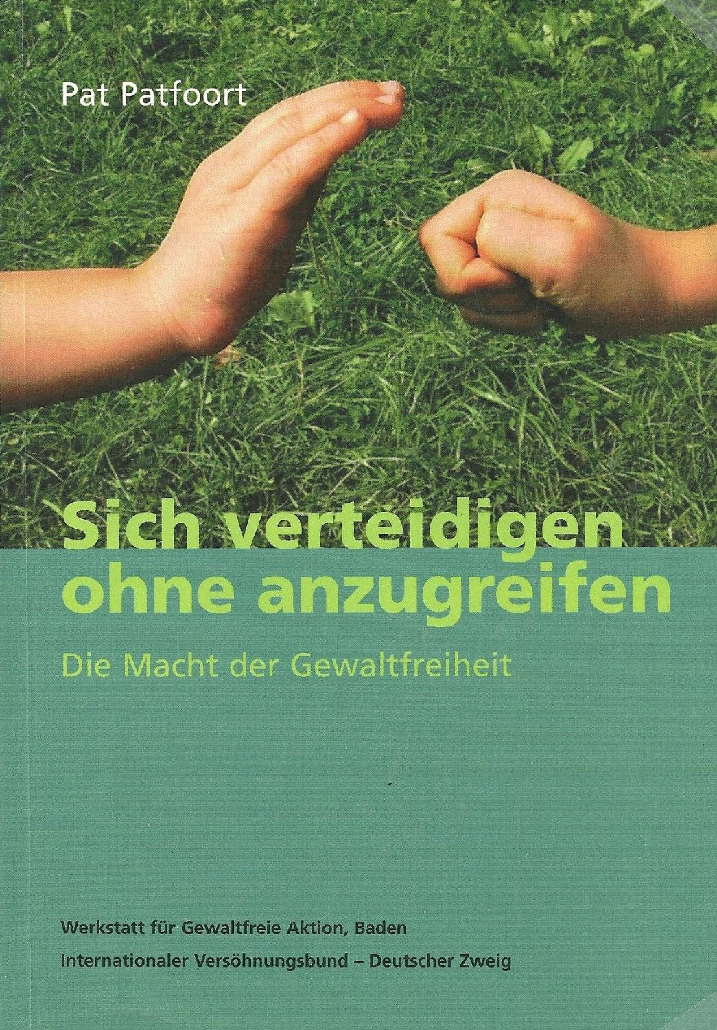 Sich verteidigen ohne anzugreifen: Die Macht der Gewaltfreiheit Books