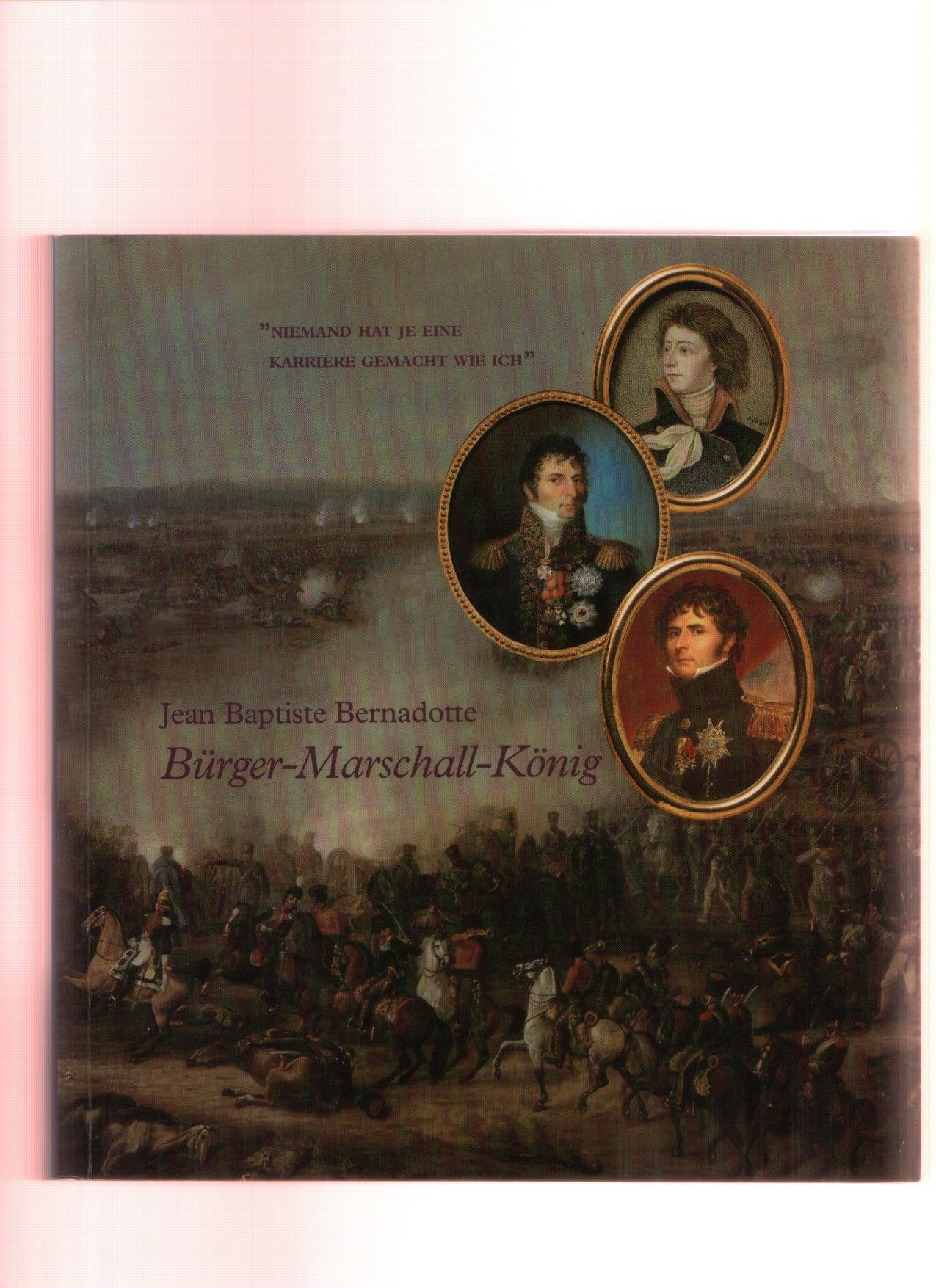 Product Image: Jean Baptiste Bernadotte. Bürger - Marschall - König