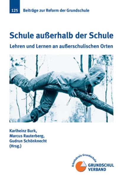 Schule außerhalb der Schule: Lehren und Lernen an außerschulischen Orten (Beiträge zur Reform der Grundschule) Education & Training