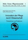 Innovation der Pflege durch Wissenschaft - Perspektiven und Positionen. 1. Pflegewissenschaft - der Versuch einer Positionsbestimmung. 2. Pflegewissenschaft auf der Suche nach Orientierung Medicine