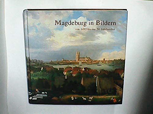 Magdeburg in Bildern von 1492 bis ins 20. Jahrhundert (Magdeburger Museumsschriften) Books