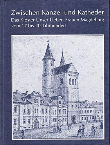 Zwischen Kanzel und Katheder: Das Kloster Unser Lieben Frauen Magdeburg vom 17. bis 20. Jahrhundert Film, Art & Culture