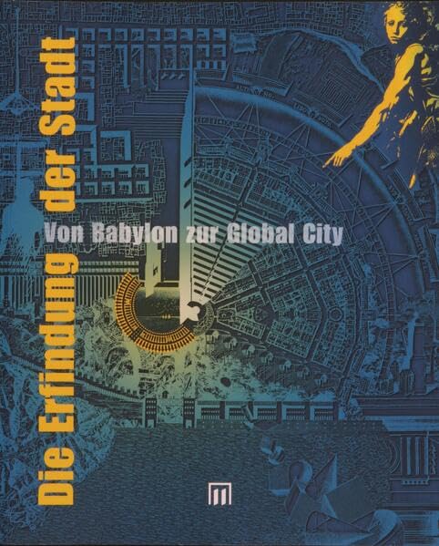 Die Erfindung der Stadt. Von Babylon zur Global City: Eine Ausstellung des Stadtmuseums Erlangen zum 1000jährigen Jubiläum der Stadt Erlangen 2002, ... des Stadtmuseums Erlangen) Politics & History