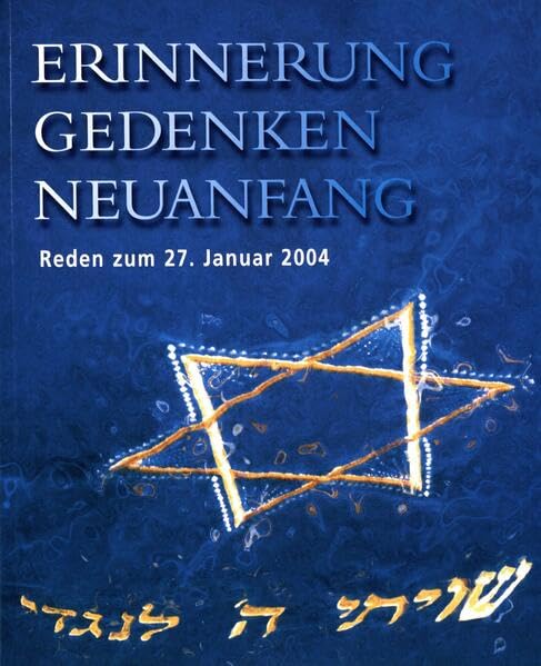 Erinnerung - Gedenken - Neuanfang: Reden zum Gedenktag für die Opfer des Nationalsozialismus am 27. Januar 2004 in der Evangelisch-Reformierten Kirche ... des Stadtarchivs Erlangen) Memories