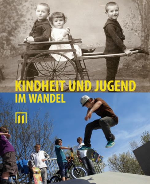Kindheit und Jugend im Wandel: Ausstellung des Stadtmuseums Erlangen 19.9.2010 - 27.2.2011 (Veröffentlichungen des Stadtmuseums Erlangen) Politics & History