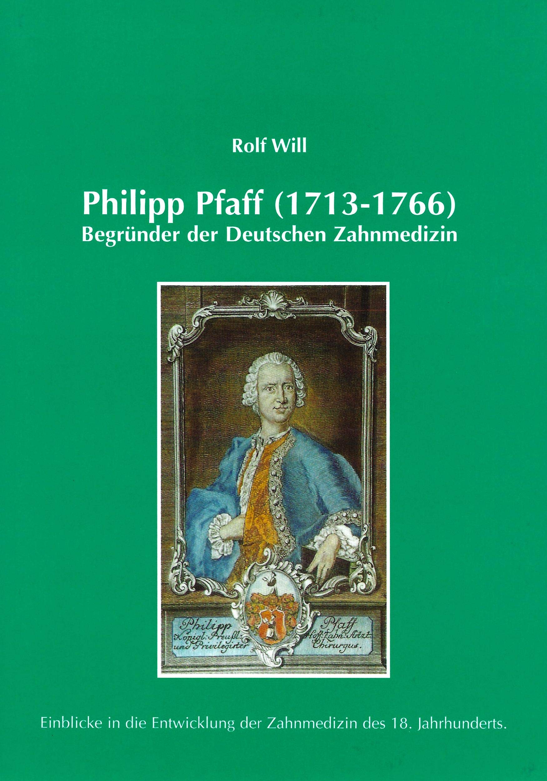 Philipp Pfaff (1713-1766) - Begründer der Deutschen Zahnmedizin Medicine