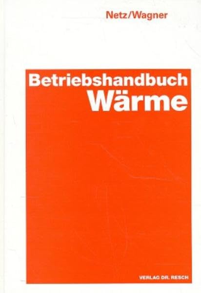 Betriebshandbuch Wärme: Erläuterungen, Beschreibungen, Definitionen, Richtlinien, Formeln, Tabellen, Diagramme und Abbildungen für alle Bereiche der ... Diagramme für alle Bereiche der Wärmetechnik Business & Technology