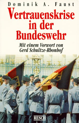 Vertrauenskrise in der Bundeswehr: Mit e. Vorw. v. Gerd Schultze-Rhonhof Politics & History