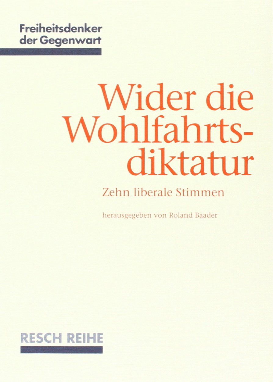 Wider die Wohlfahrtsdiktatur: Zehn liberale Stimmen (Freiheitsdenker der Gegenwart) Law