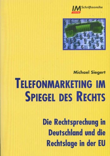 Telefonmarketing im Spiegel des Rechts: Die Rechtsprechung in Deutschland und die Rechtslage in der EU Law