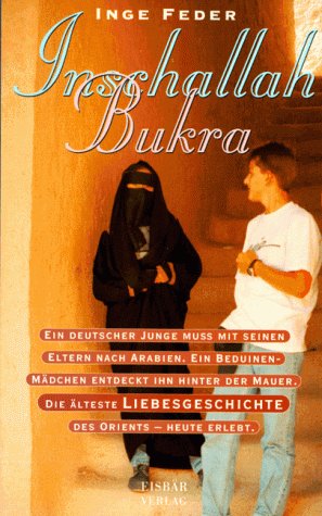 Inschallah Bukra. Ein deutscher Junge muss mit seinen Eltern nach Arabien. Ein Beduinenmädchen entdeckt ihn hinter der Mauer. Die älteste Liebesgeschichte des Orients - heute erlebt Films