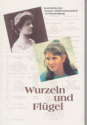 Wurzeln und Flügel: Geschichte der Gustav-Adolf-Frauenarbeit in Württemberg Books