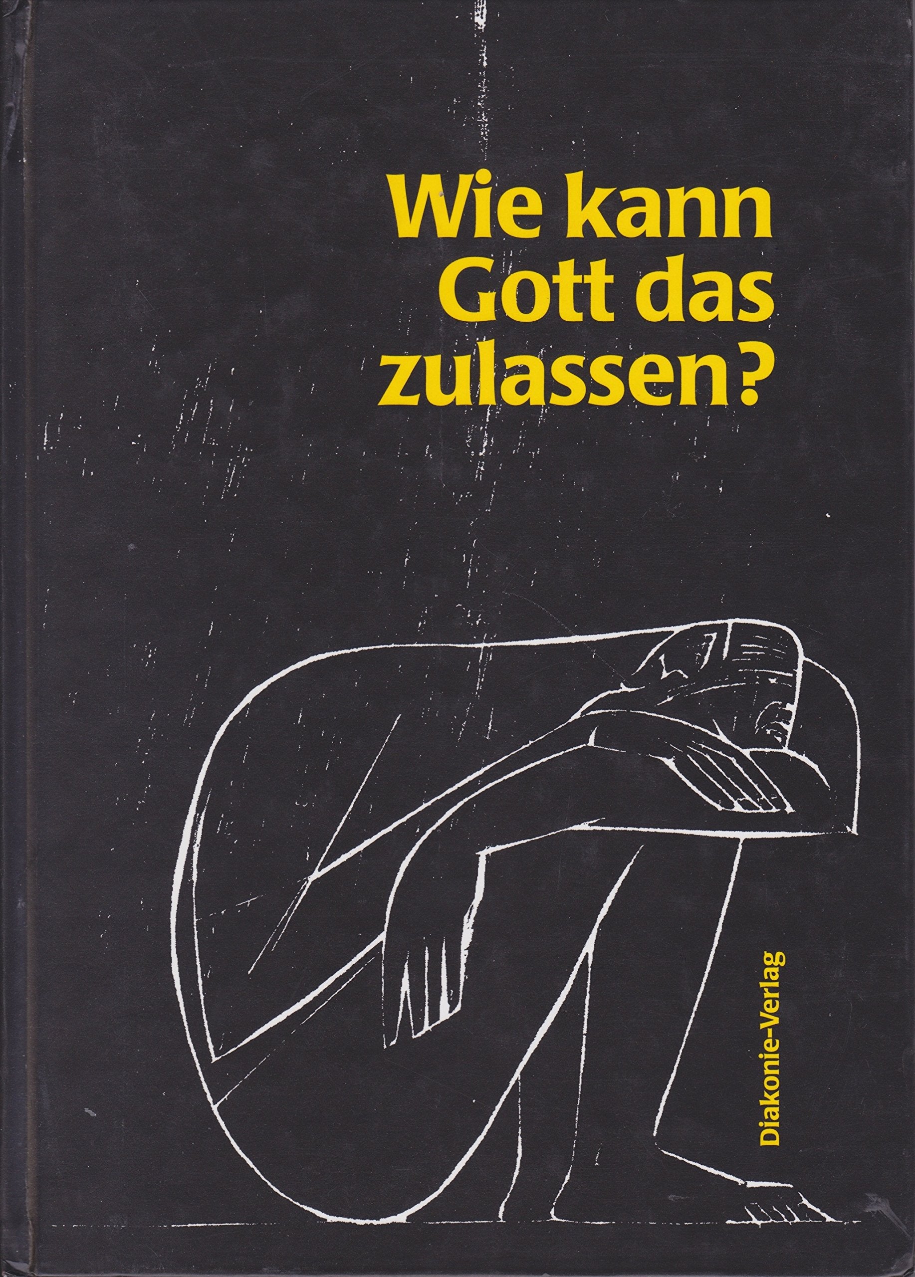 Wie kann Gott das zulassen? Books