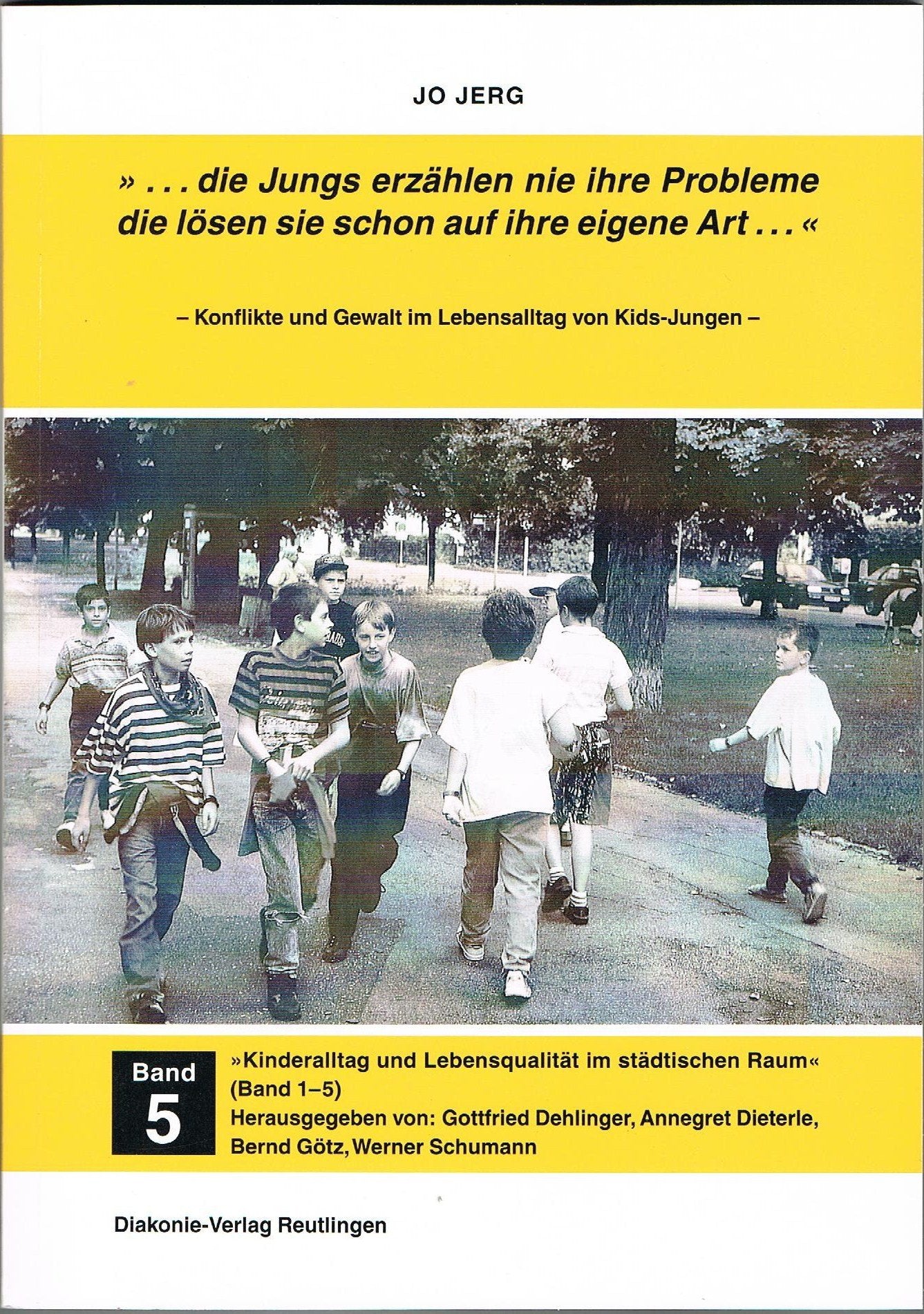 ... die Jungs erzählen nie ihre Probleme, die lösen sie schon auf ihre eigene Art...: Konflikte und Gewalt im Lebensalltag von Kids-Jungen ... und Lebensqualität im städtischen Raum) Books