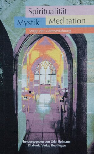 Spiritualität - Mystik - Meditation. Wege der Gotteserfahrung: Vorträge aus Stift Urach Books
